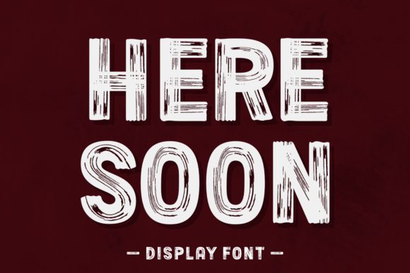 Here Soon: A Display Font That Earns Its Space