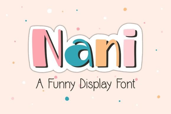 Nani: A Display Font That Feels Like a Warm Hello